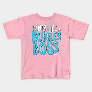 Bubbles Like a Bubbles Boss Kids T-Shirt